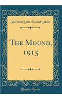 The Mound, 1915 (Classic Reprint)