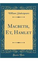 Macbeth, Et, Hamlet (Classic Reprint)