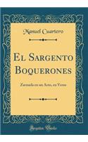 El Sargento Boquerones: Zarzuela En Un Acto, En Verso (Classic Reprint)