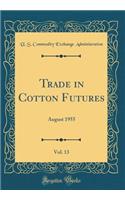 Trade in Cotton Futures, Vol. 13: August 1955 (Classic Reprint)