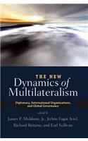 The New Dynamics of Multilateralism