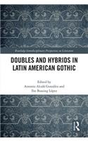 Doubles and Hybrids in Latin American Gothic