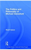 The Politics and Philosophy of Michael Oakeshott