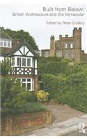 Built from Below: British Architecture and the Vernacular: British Architecture and the Vernacular