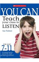 Teach your class to listen Ages 7-11: (You Can)