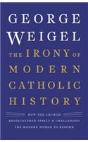 The Irony of Modern Catholic History
