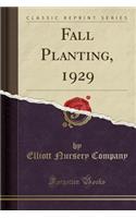 Fall Planting, 1929 (Classic Reprint)