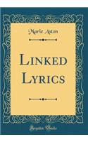 Linked Lyrics (Classic Reprint)