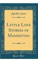 Little Love Stories of Manhattan (Classic Reprint)