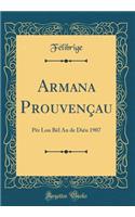 Armana Prouvençau: Pêr Lou Bèl An de Diéu 1907 (Classic Reprint)