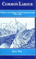 Common Labour: Workers and the Digging of North American Canals 1780–1860