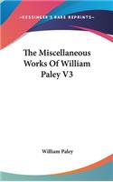 The Miscellaneous Works Of William Paley V3