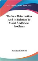 The New Reformation And Its Relation To Moral And Social Problems