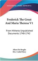 Frederick The Great And Maria Theresa V1