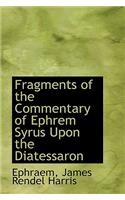 Fragments of the Commentary of Ephrem Syrus Upon the Diatessaron: (English)
