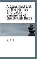 A Classified List of the Names and Latin Synonyms of the British Birds