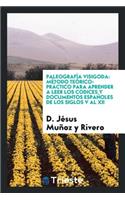 Paleografía Visigoda: Método Teórico-Práctico Para Aprender a Leer Los Codices Y Documentos Españoles de Los Siglos V Al XII