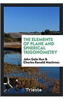 THE ELEMENTS OF PLANE AND SPHERICAL TRIG