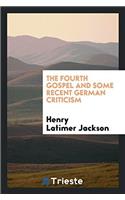 Fourth Gospel and Some Recent German Criticism