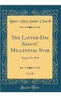 The Latter-Day Saints' Millennial Star, Vol. 80: August 15, 1918 (Classic Reprint)