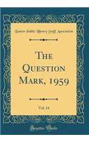 The Question Mark, 1959, Vol. 14 (Classic Reprint)