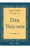 Der Träumer (Classic Reprint)