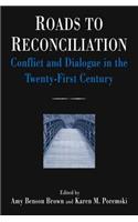 Roads to Reconciliation: Conflict and Dialogue in the Twenty-first Century
