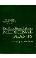 Cross Name Index of Medicinal Plants, Volume III