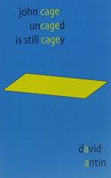 John Cage Uncaged Is Still Cagey