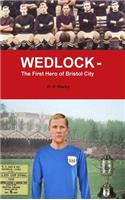 Wedlock - The First Hero of Bristol City [Hardback]