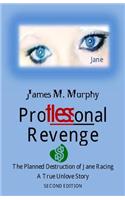 Proflessonal Revenge: The Planned Destruction of Jane Racing
