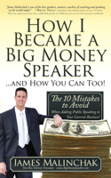 How I Became a Big Money Speaker and How You Can Too!