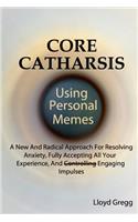 Core Catharsis Using Personal Memes