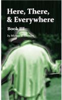 Here, There, and Everywhere Book III