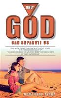 Only God Can Separate Us