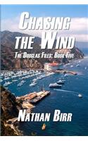 Chasing the Wind - The Douglas Files