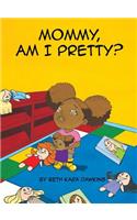 Mommy, Am I Pretty?