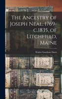 Ancestry of Joseph Neal, 1769-c.1835, of Litchfield, Maine