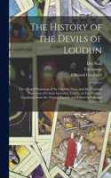 History of the Devils of Loudun; the Alleged Possession of the Ursuline Nuns, and the Trial and Execution of Urbain Grandier, Told by an Eye-witness. Translated From the Original French, and Edited by Edmund Goldsmid