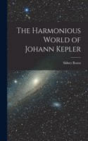 The Harmonious World of Johann Kepler