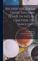 Recherches Sur La Danse Macabre Peinte En 1425 Au Cimetière Des Innocents