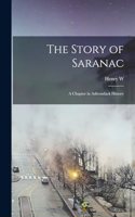 Story of Saranac; a Chapter in Adirondack History