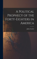 Political Prophecy of the Forty-eighters in America