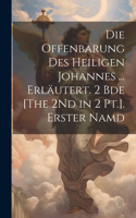 Offenbarung Des Heiligen Johannes ... Erläutert. 2 Bde [The 2Nd in 2 Pt.]. Erster Namd