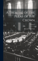 A Treatise of the Pleas of the Crown; Volume 2
