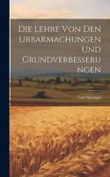 Die Lehre von den Urbarmachungen und Grundverbesserungen