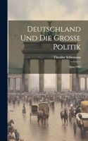 Deutschland und die Grosse Politik