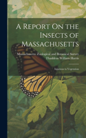 Report On the Insects of Massachusetts