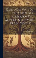 Diario Del Viaje De Un Naturalista Alrededor Del Mundo En El Navió De S.m., 