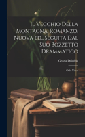 vecchio della montagna; romanzo. Nuova ed., seguita dal suo bozzetto drammatico: Odio vince
